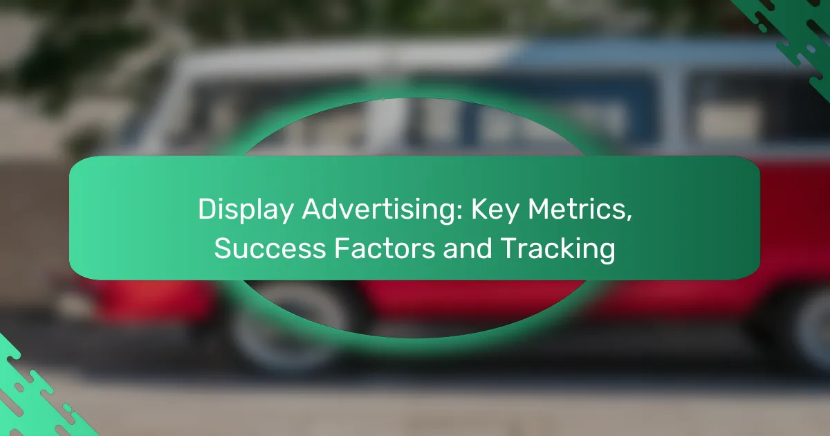 Display reklāma: Galvenie rādītāji, veiksmes faktori un izsekošana