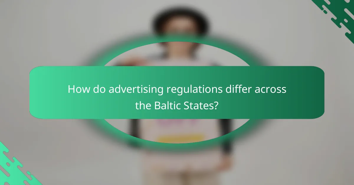 How do advertising regulations differ across the Baltic States?