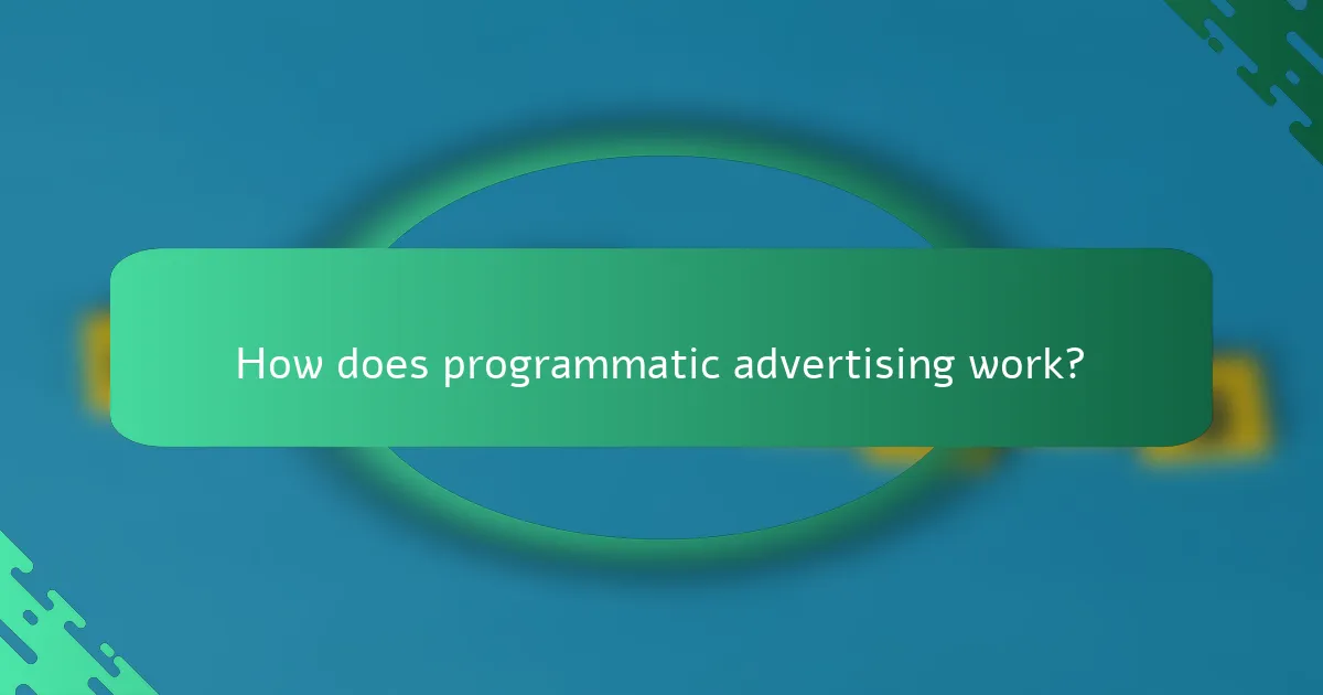 How does programmatic advertising work?