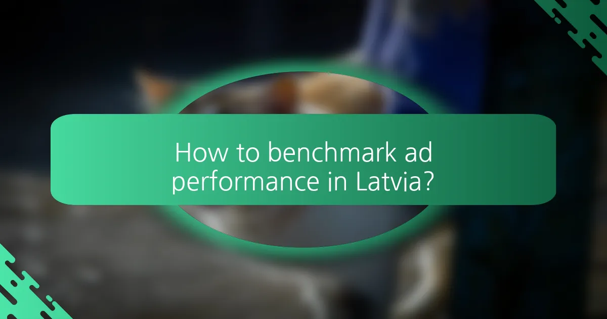 How to benchmark ad performance in Latvia?