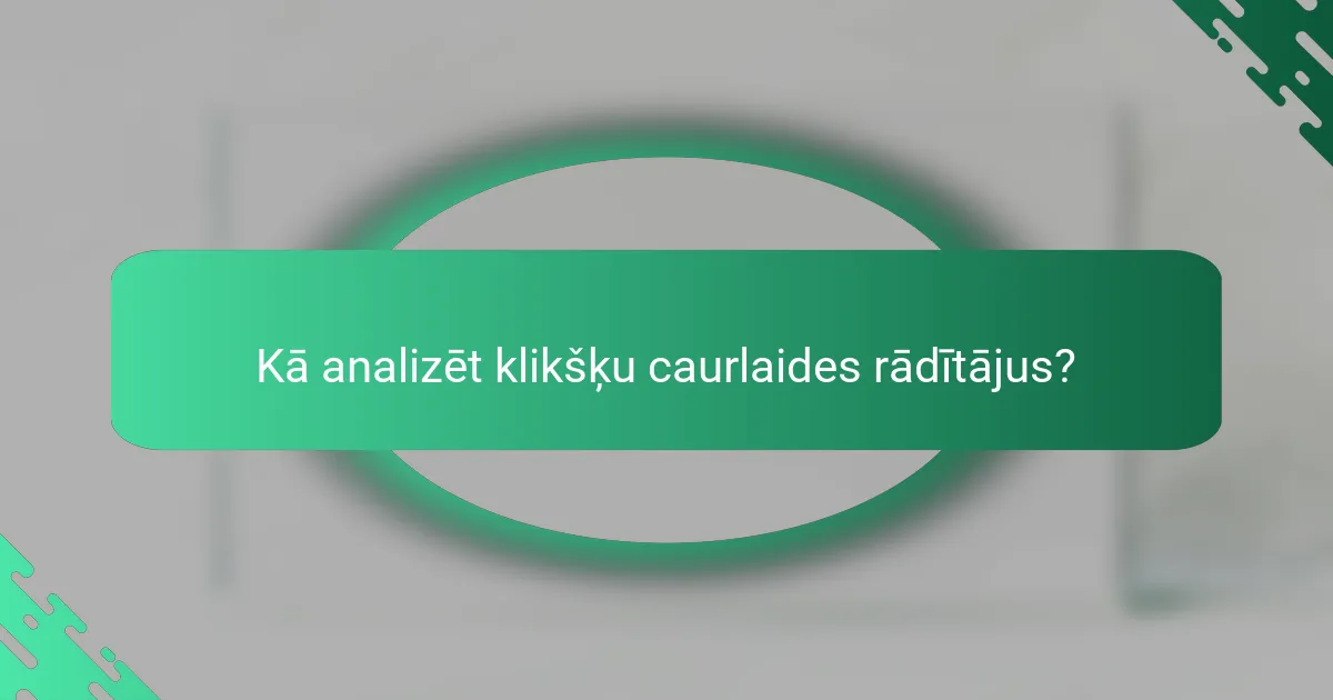 Kā analizēt klikšķu caurlaides rādītājus?