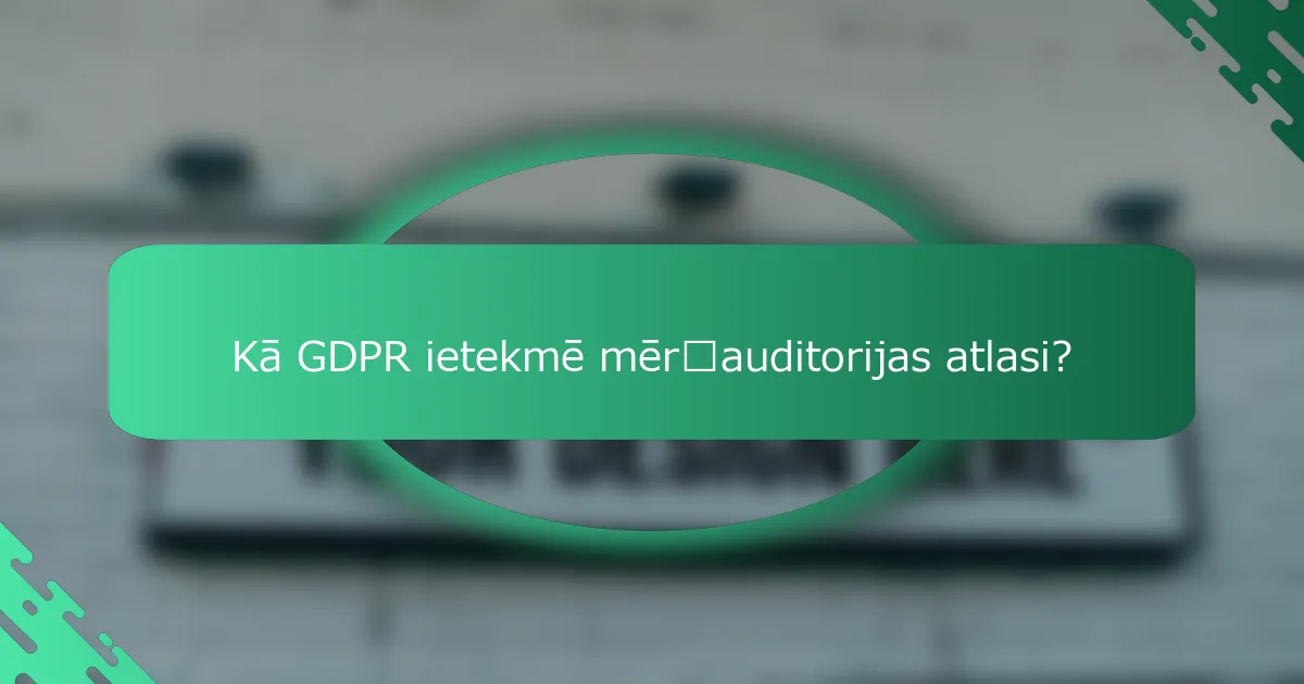 Kā GDPR ietekmē mērķauditorijas atlasi?