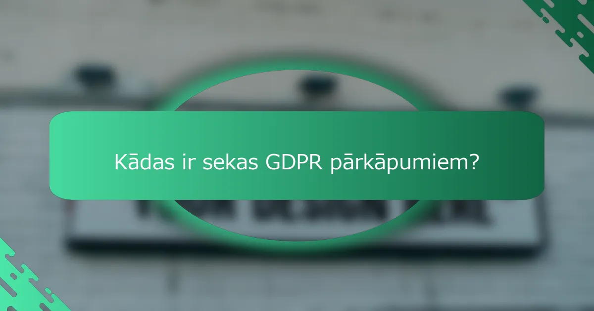 Kādas ir sekas GDPR pārkāpumiem?