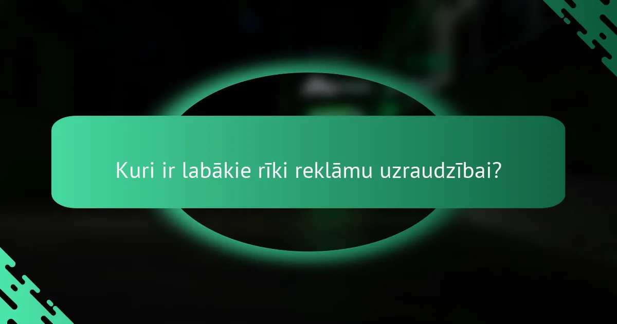 Kuri ir labākie rīki reklāmu uzraudzībai?