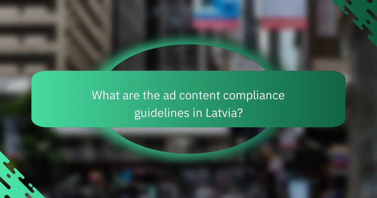What are the ad content compliance guidelines in Latvia?