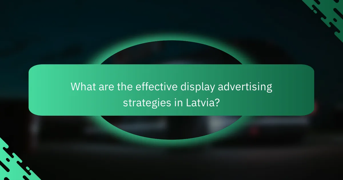 What are the effective display advertising strategies in Latvia?