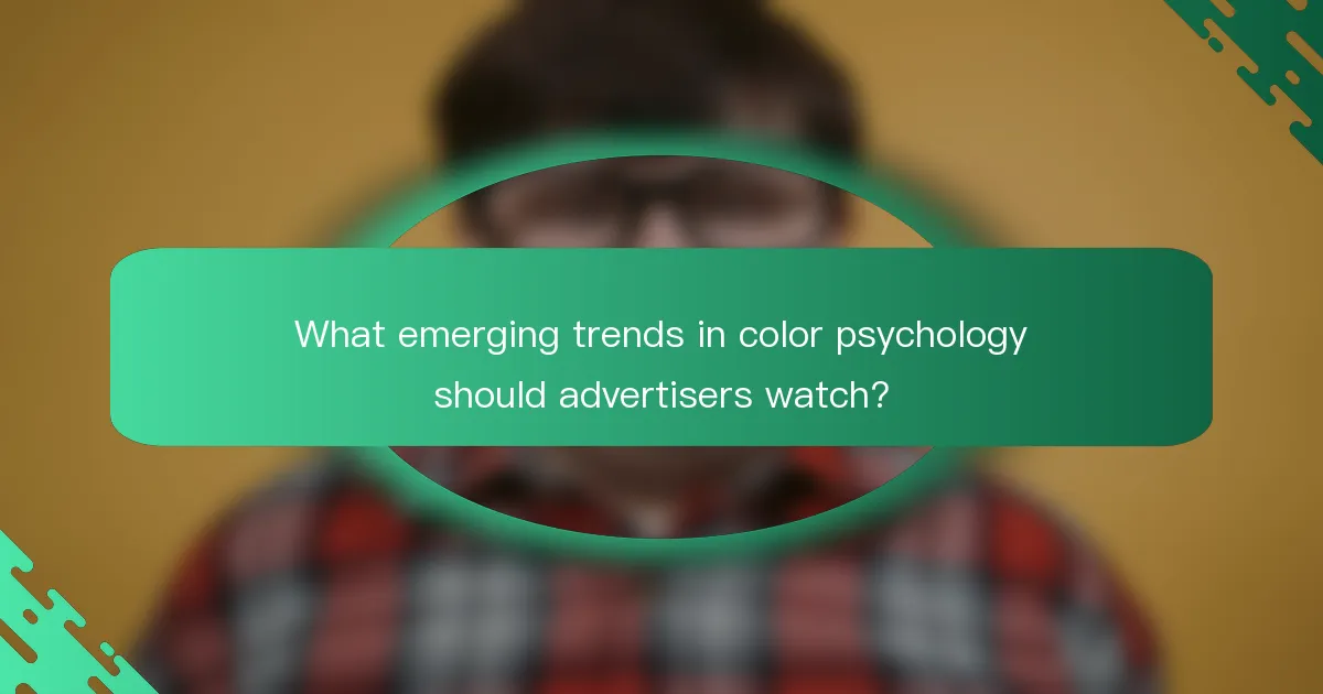 What emerging trends in color psychology should advertisers watch?