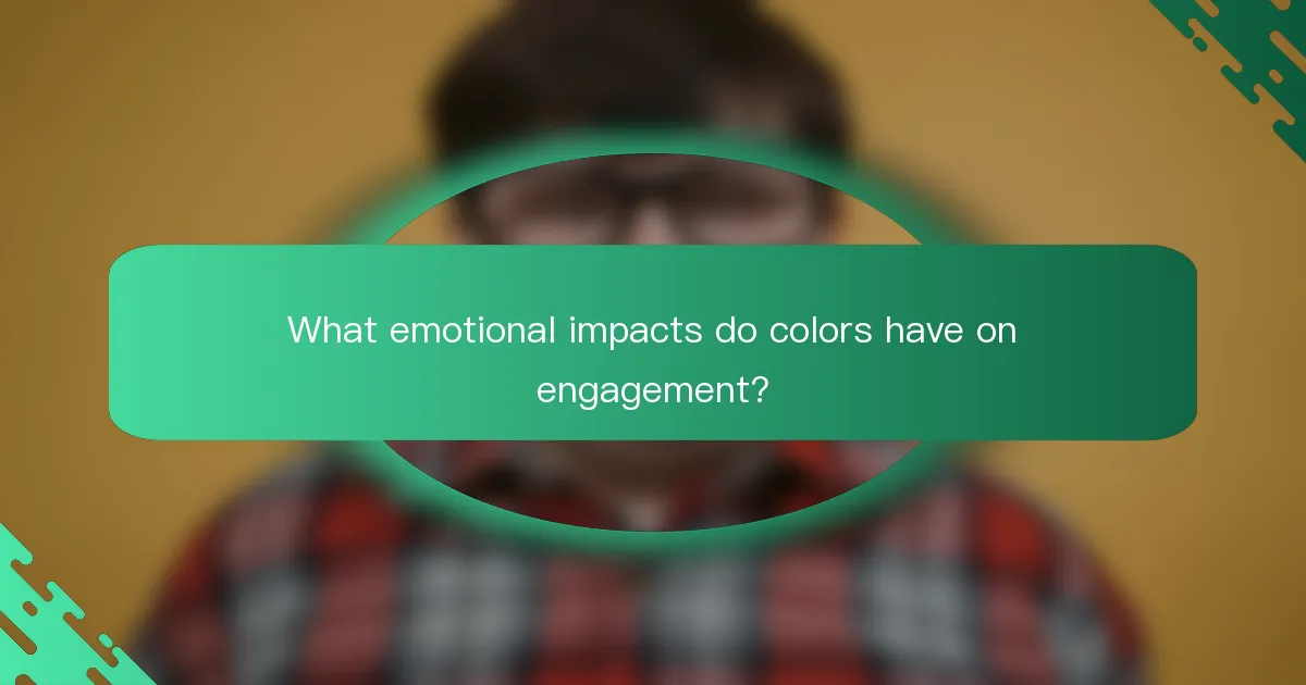 What emotional impacts do colors have on engagement?